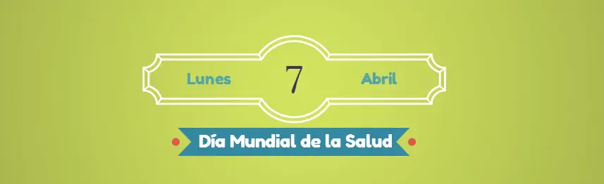 7 de abril Dia Mundial de la Salud
